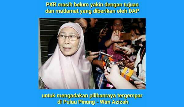 wan azizah pilihanraya tergempar pulau pinang