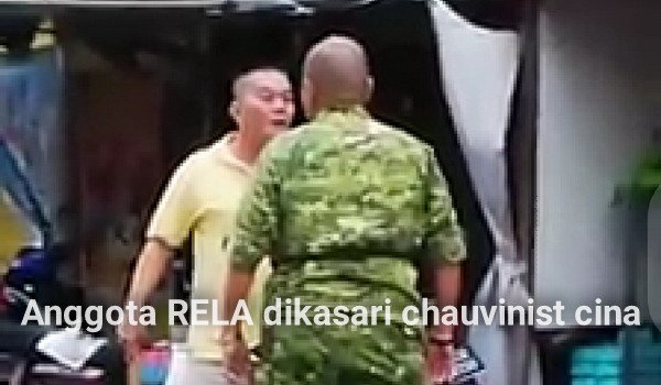 Anggota RELA dikasari chauvinist cina