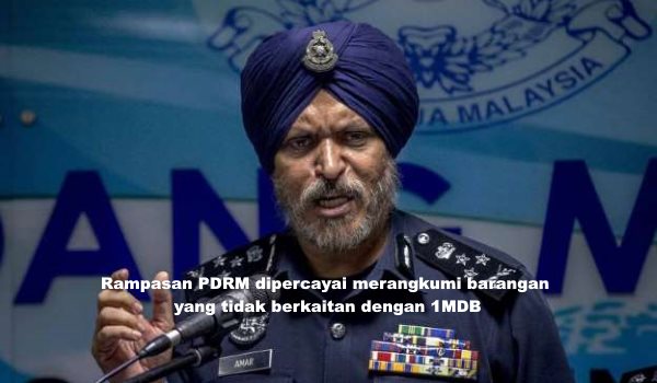 Rampasan PDRM dipercayai merangkumi barangan yang tidak berkaitan dengan 1MDB