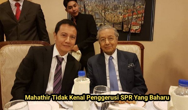 20180922-mahathir-tak-kenal-pengerusi-spr